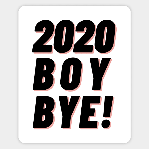 2020 Boy Bye End of the Year Sticker by A.P.